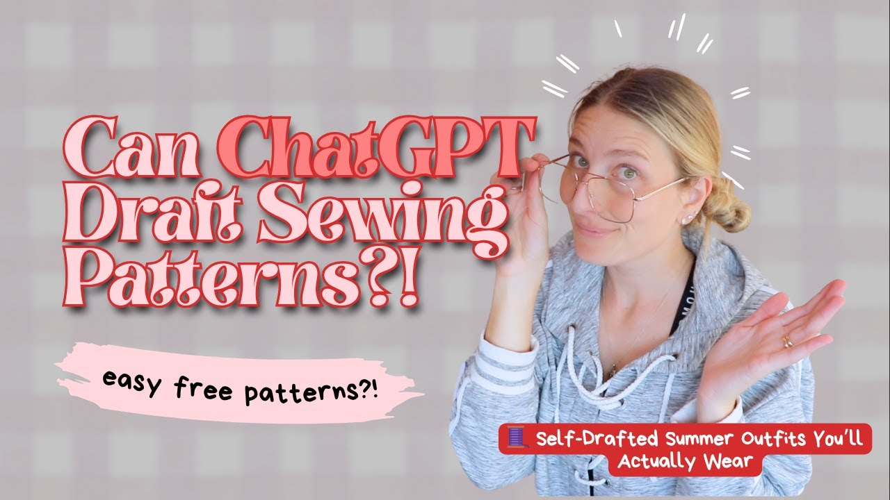 How to use ChatGPT to Draft Sewing Patterns?! Easy Self-Drafted Summer Outfits You&rsquo;ll Actually Wear