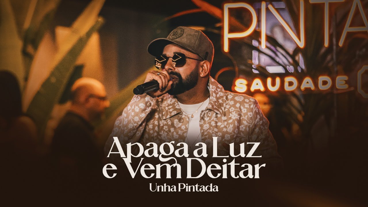 Unha Pintada - Apaga a Luz e Vem Deitar #EpSaudadeTop1 (Clipe Oficial)
