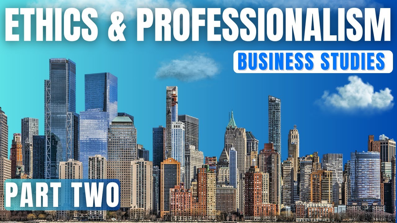 Ethics and Professionalism👩🏽‍💼- Part 2 || Business Studies