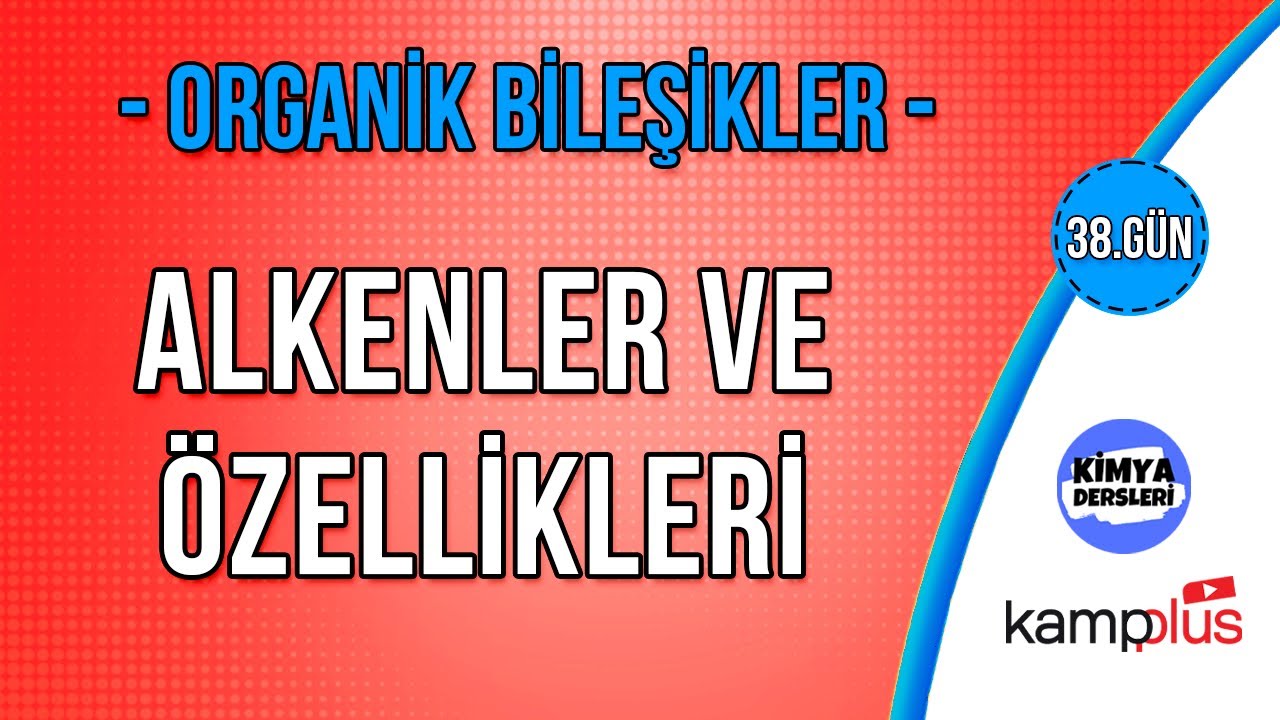 ALKENLER | Organik Bileşikler | AYT Kimya Kampı | 12.Sınıf Kimya | 38.Gün