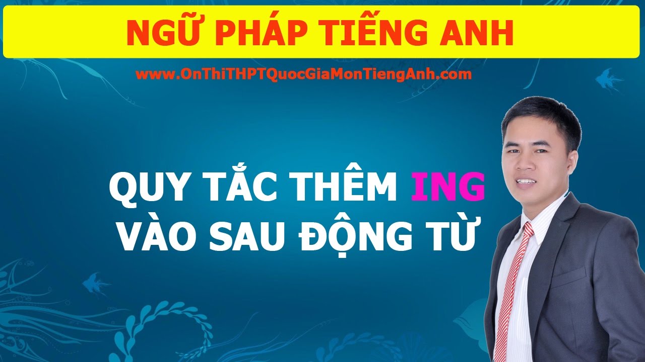 Cách Thêm ING vào Động Từ Trong tiếng Anh