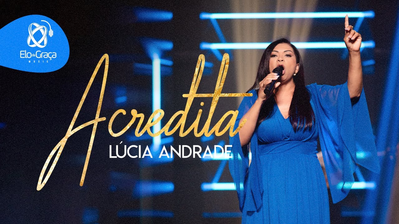 Lúcia Andrade - Acredita (Clipe Oficial)