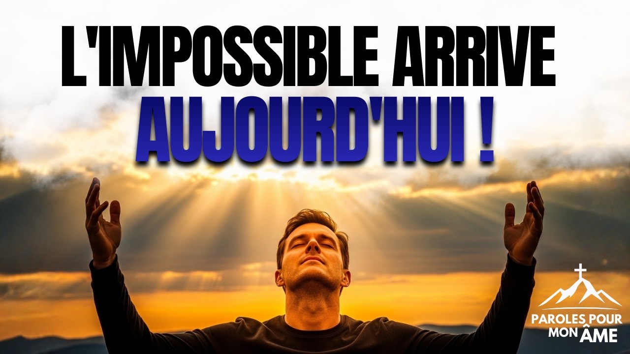 PRIÈRE POUR LES CAUSES IMPOSSIBLES – Dieu va te Surprendre avant la fin de la journée !