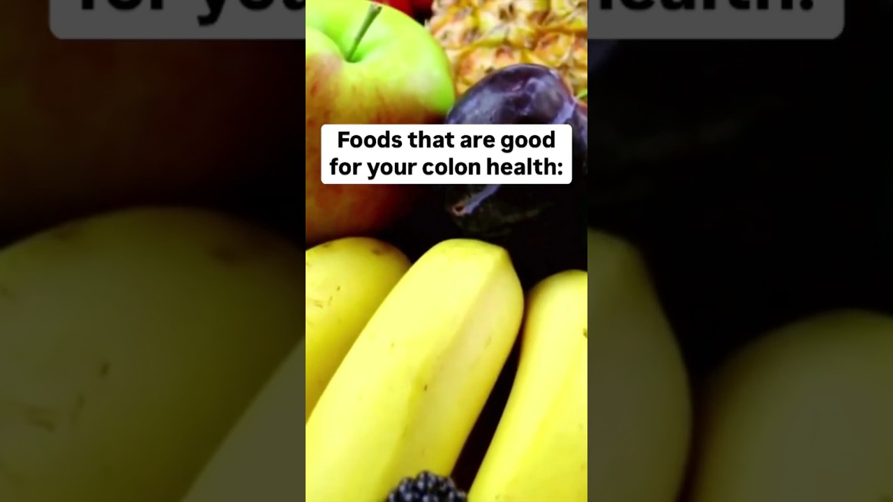 Foods that are good for colon health.