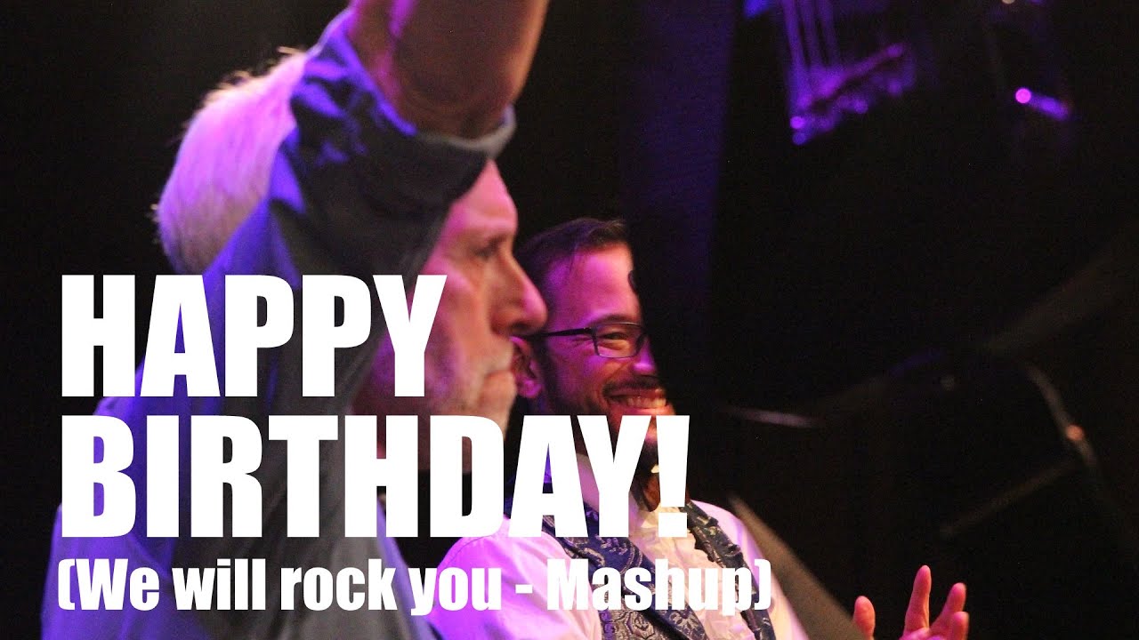 HAPPY BIRTHDAY - MASHUP (We will rock you | Wie schön, dass du  geboren bist)