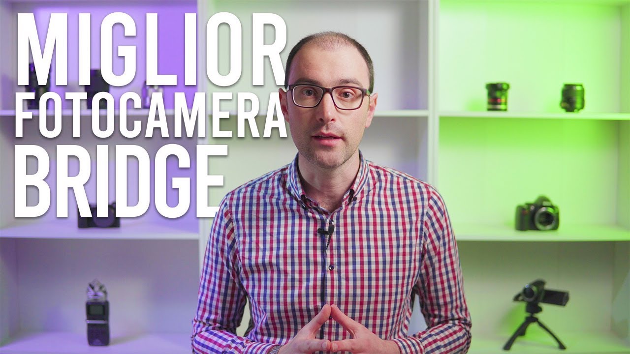 Le 10 Migliori Fotocamere Bridge 2019 - Guarda la Video Classifica
