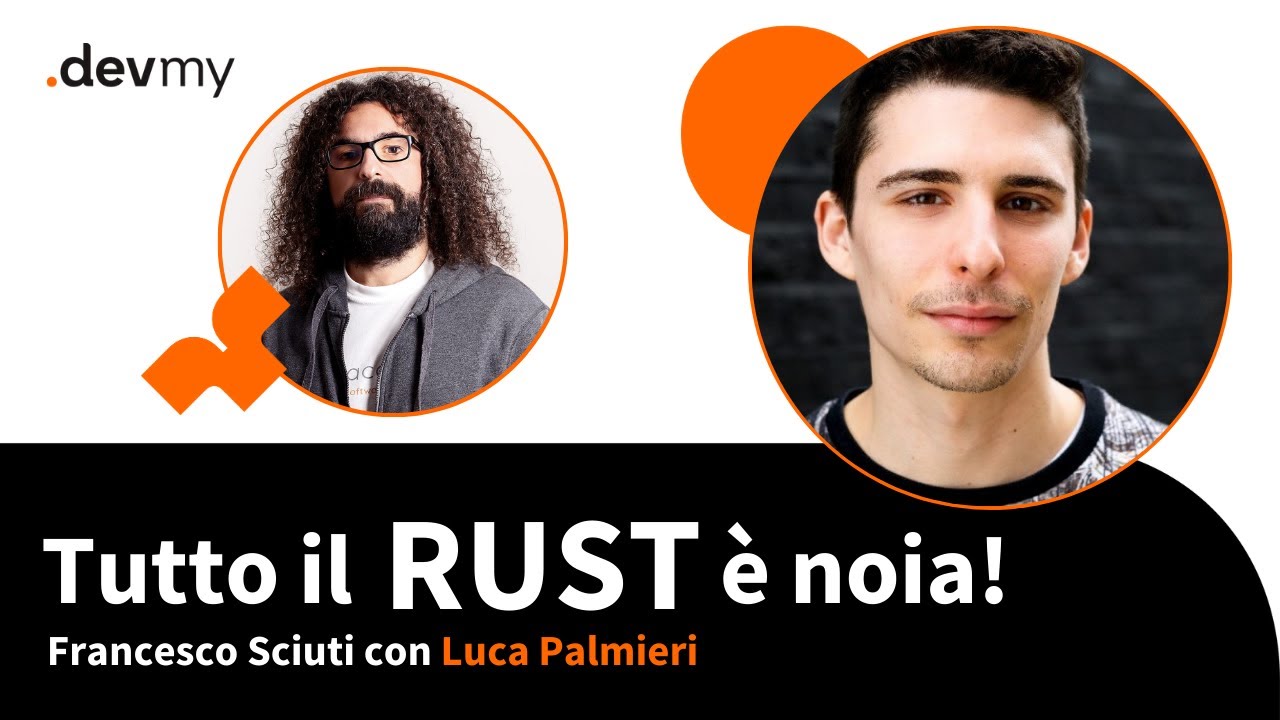 Tutto il Rust è noia! - Francesco Sciuti / Luca Palmieri - Chiacchiere per Devulgare