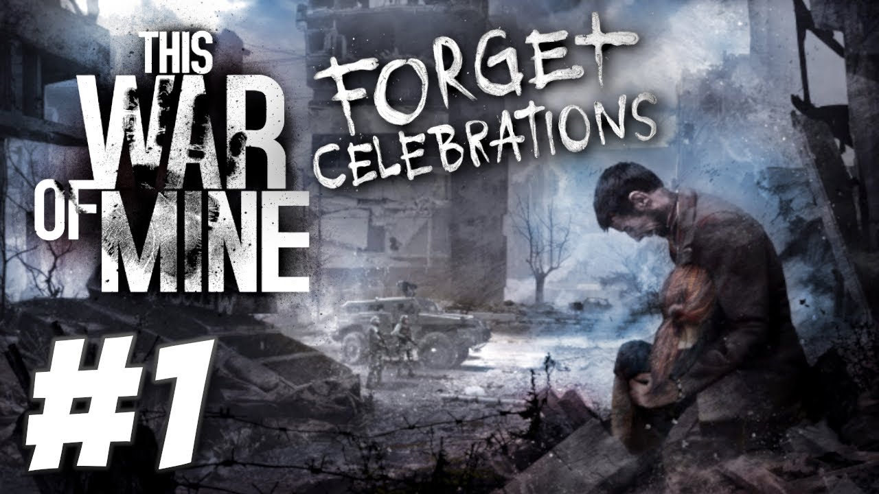 The War Rages On - This War of Mine: Forget Celebrations DLC (Part 1)
