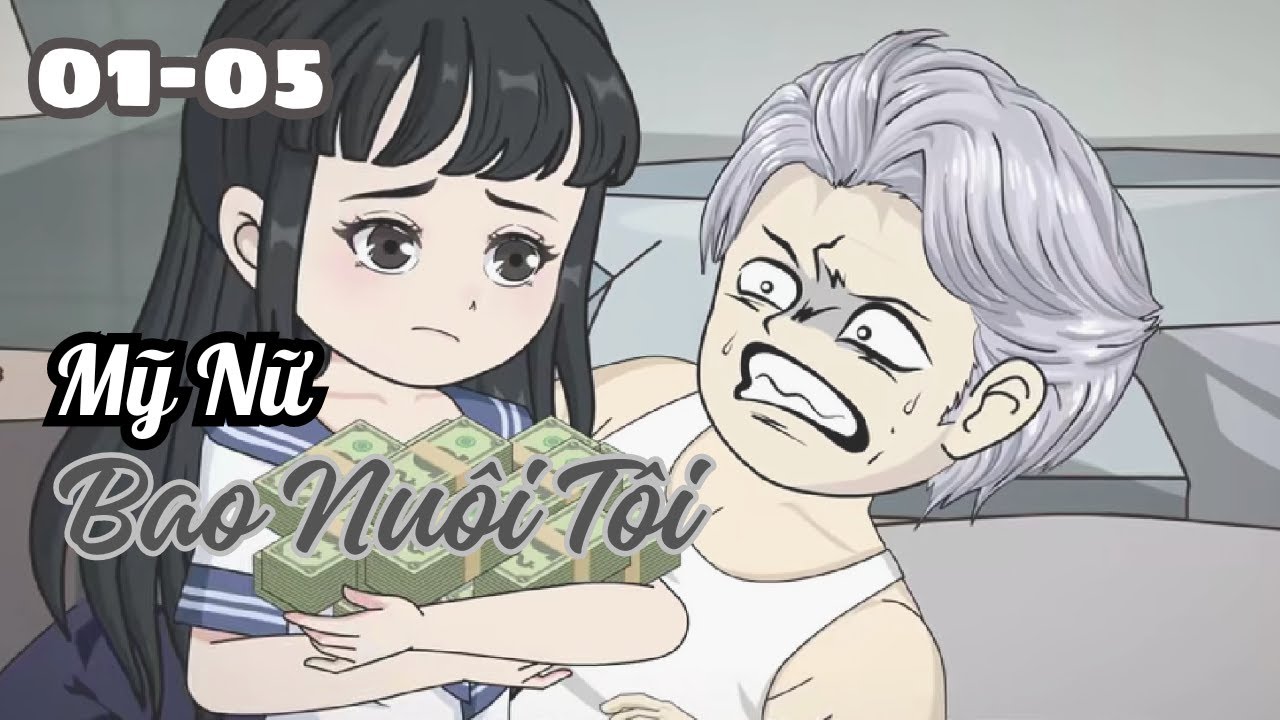 Tập 01-05 | Mỹ Nữ Bao Nuôi Tôi | Cáo Ú Review
