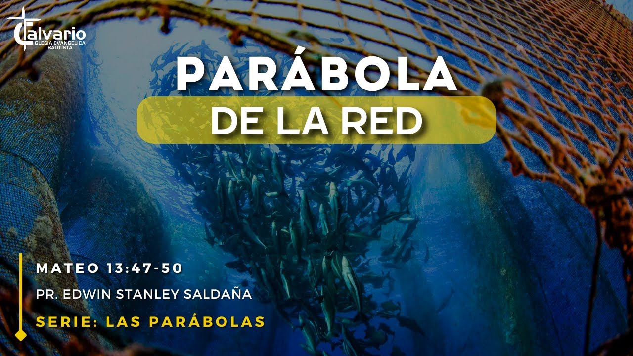 Parábola de LA RED | Mateo 13:47-50 | Pr. Edwin Stanley Saldaña