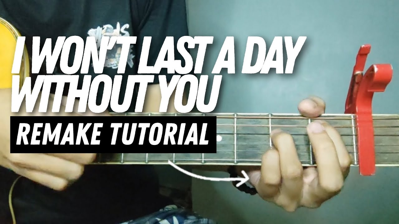 REMAKE!!! | I WON'T LAST A DAY WITHOUT YOU - Jhamil Villanueva (Guitar Tutorial)