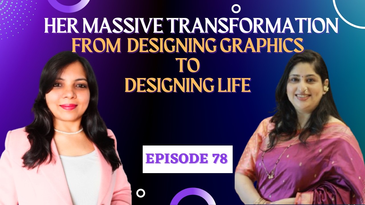 From Designing Graphics to Designing Lives: Her Unexpected Transformation