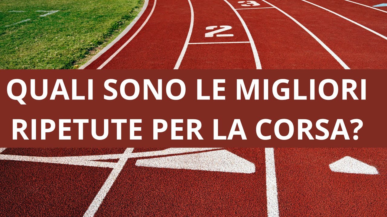 Quali sono le migliori ripetute per la corsa?