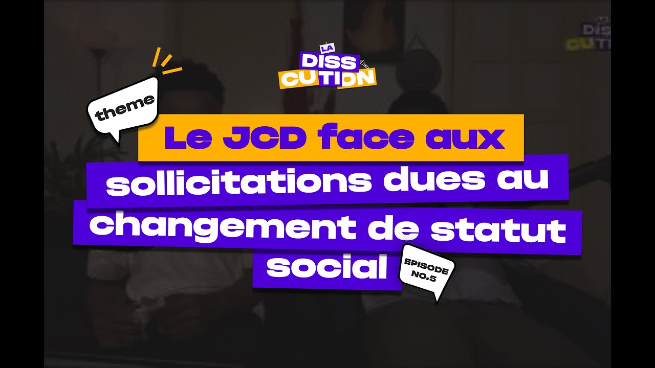 Episode 05- le JCD face aux sollicitations dues au changement de statut social