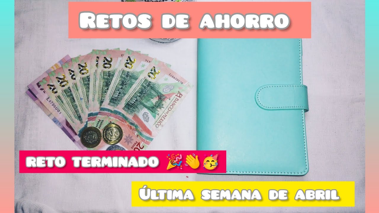 RETOS DE AHORRO (Última semana de abril) RETO TERMINADO 🎉💵💲🥳