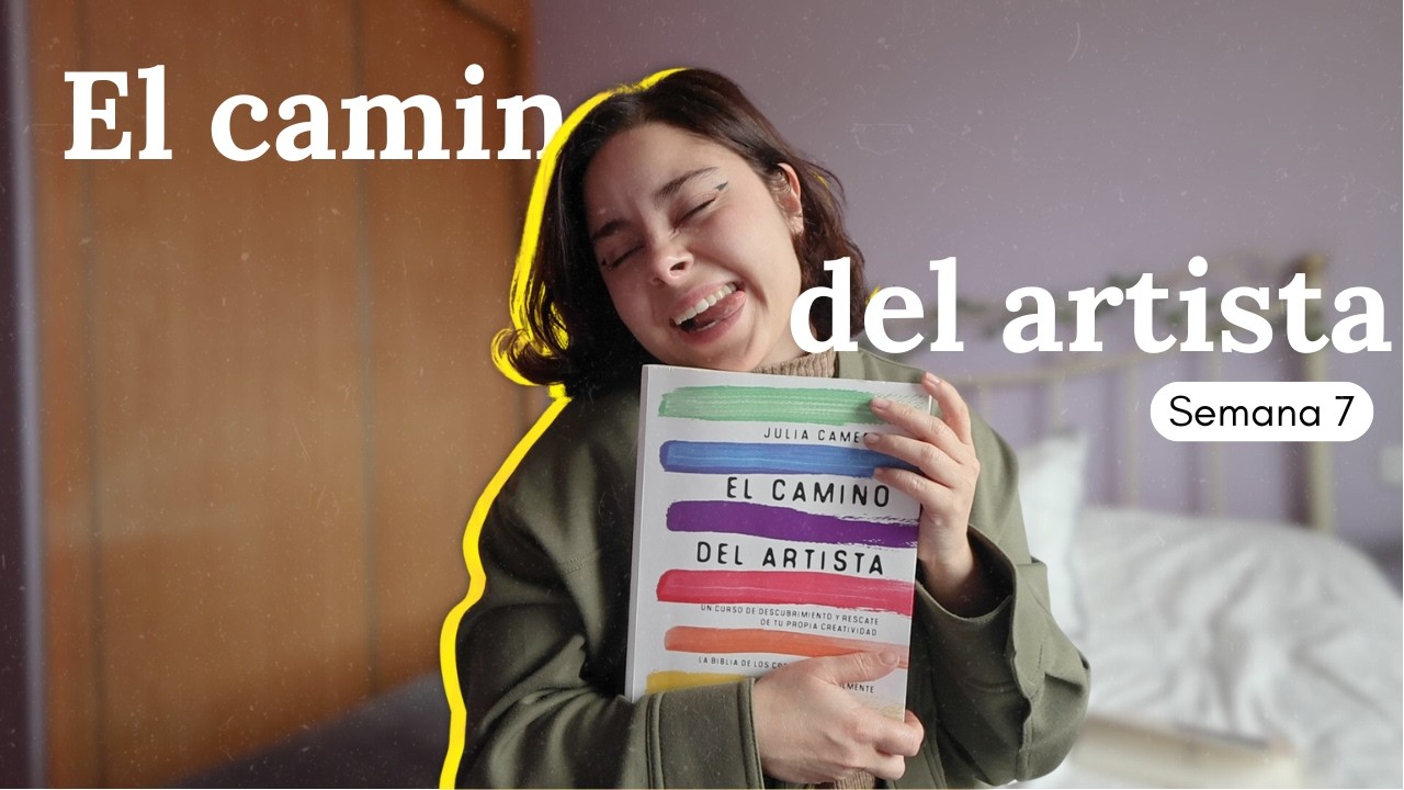 El Camino del Artista: Semana 7 🎨 | Perfeccionismo, envidia y aprender a escucharme