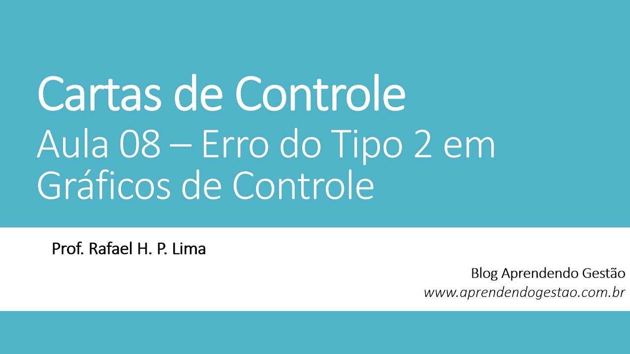 Cartas de Controle (Aula 08) - O que é o Erro do Tipo 2 em gráficos de controle?