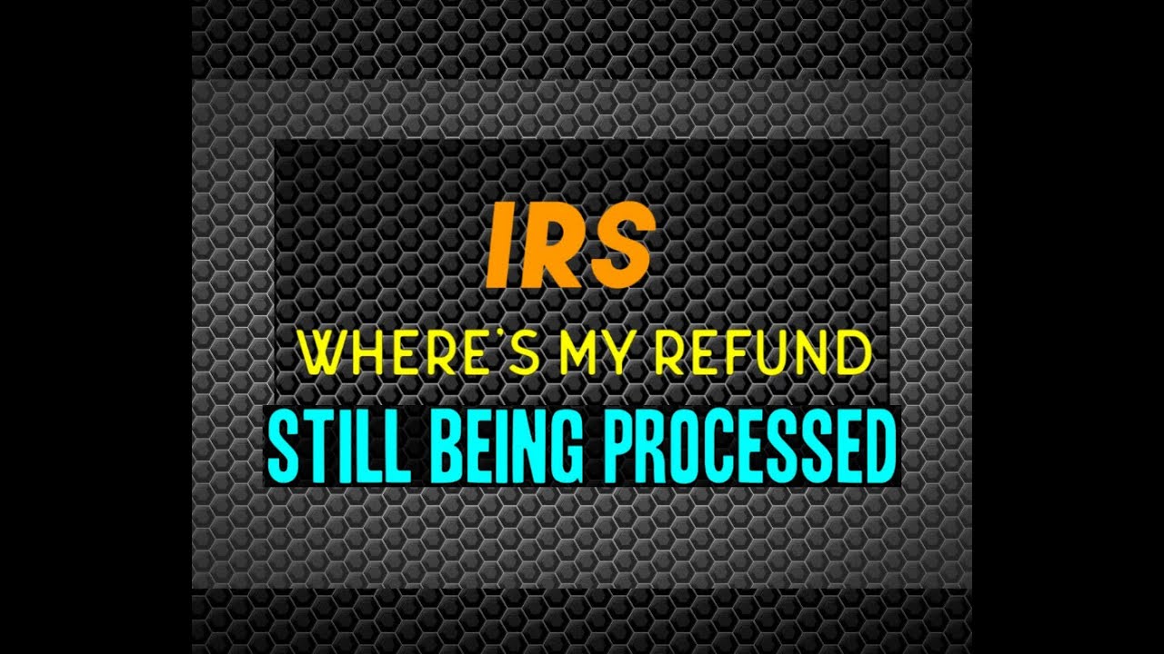 IRS WMR Status - Your tax return is still being processed.