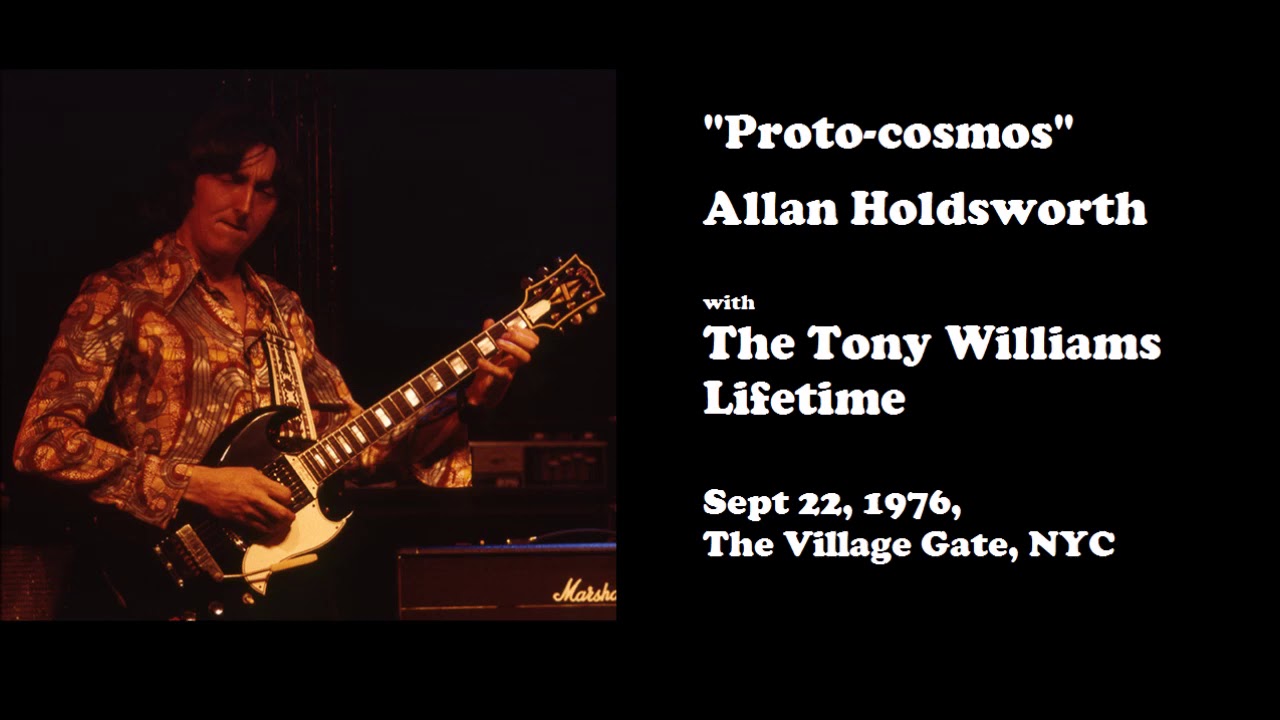 "Proto-cosmos", Allan Holdsworth with the Tony Williams Lifetime, Sept 22, 1976, The Village Gate