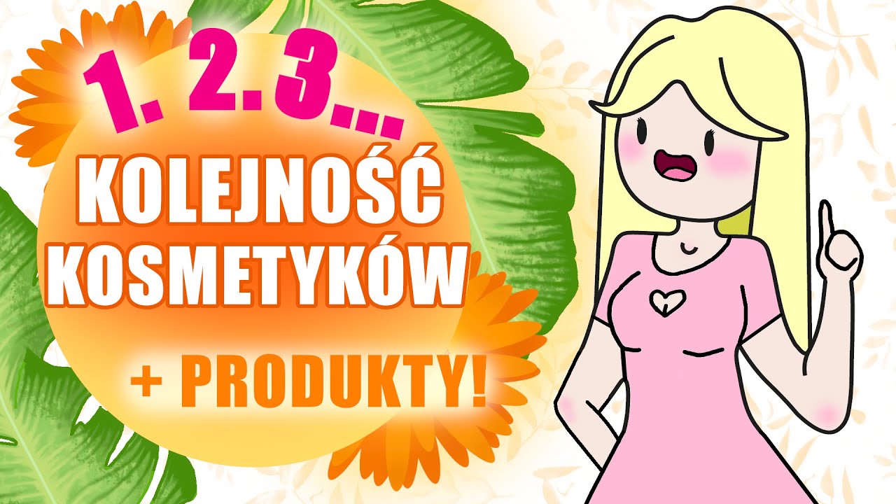 Kolejność stosowania kosmetyk&oacute;w - pielęgnacja krok po kroku