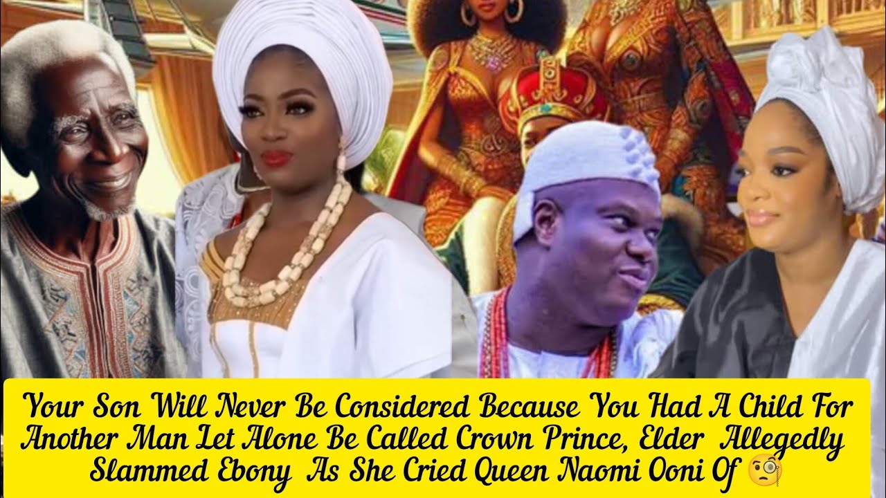 Your Son Will Never Be Considered Let Alone Be Called Crown Prince,Queen Naomi Ooni Of 🧐