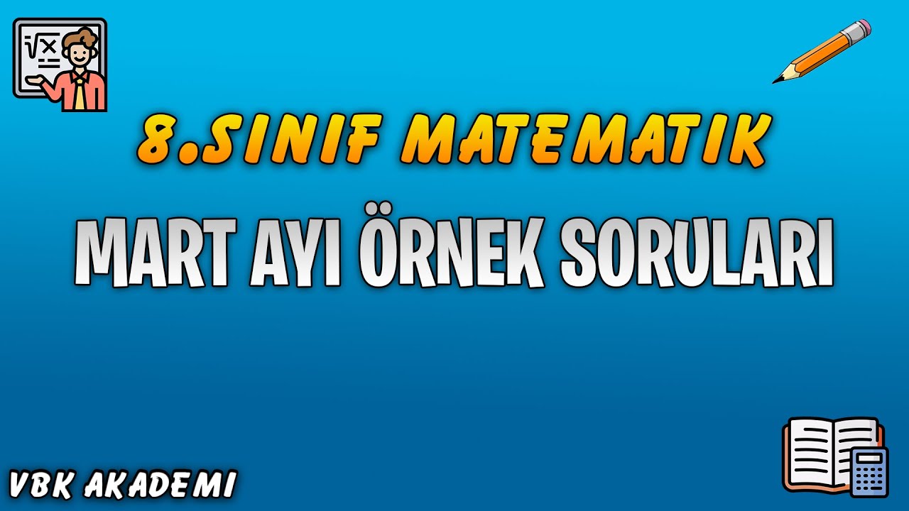 MEB 2018-2019 Öğretim Yılı Mart Ayı Örnek Matematik Soruları ve Açıklamalı Çözümleri