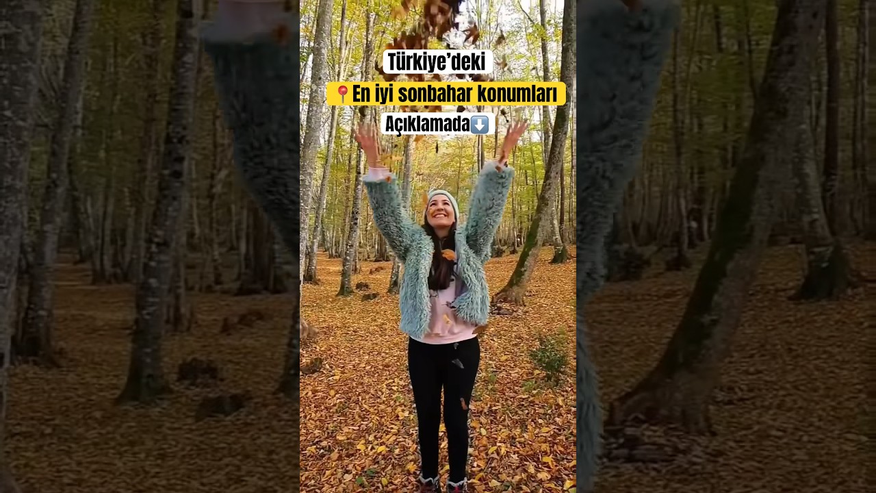 T&uuml;rkiye&rsquo;deki En İyi SONBAHAR Konumları 🧡 Turuncu Yapraklar