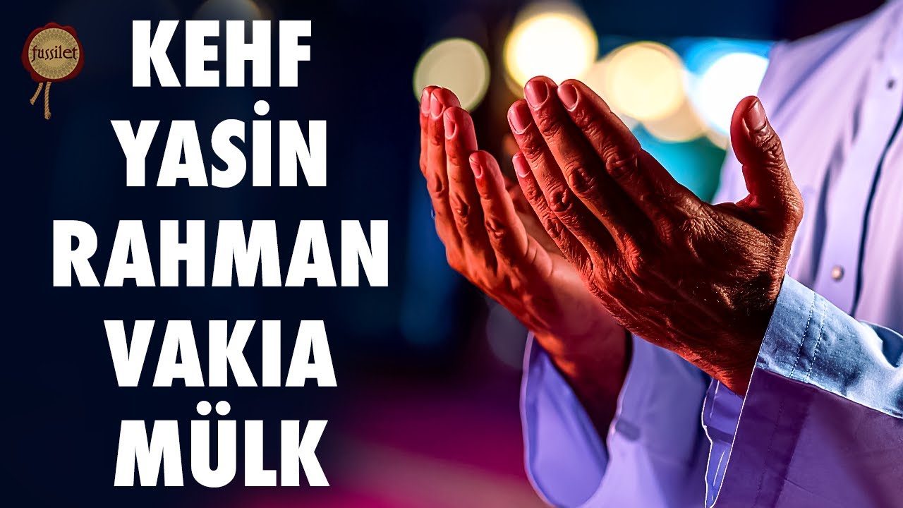 Kehf Suresi, Yasin, Rahman, Vakıa, Mülk Suresi (Tebareke) Dinle