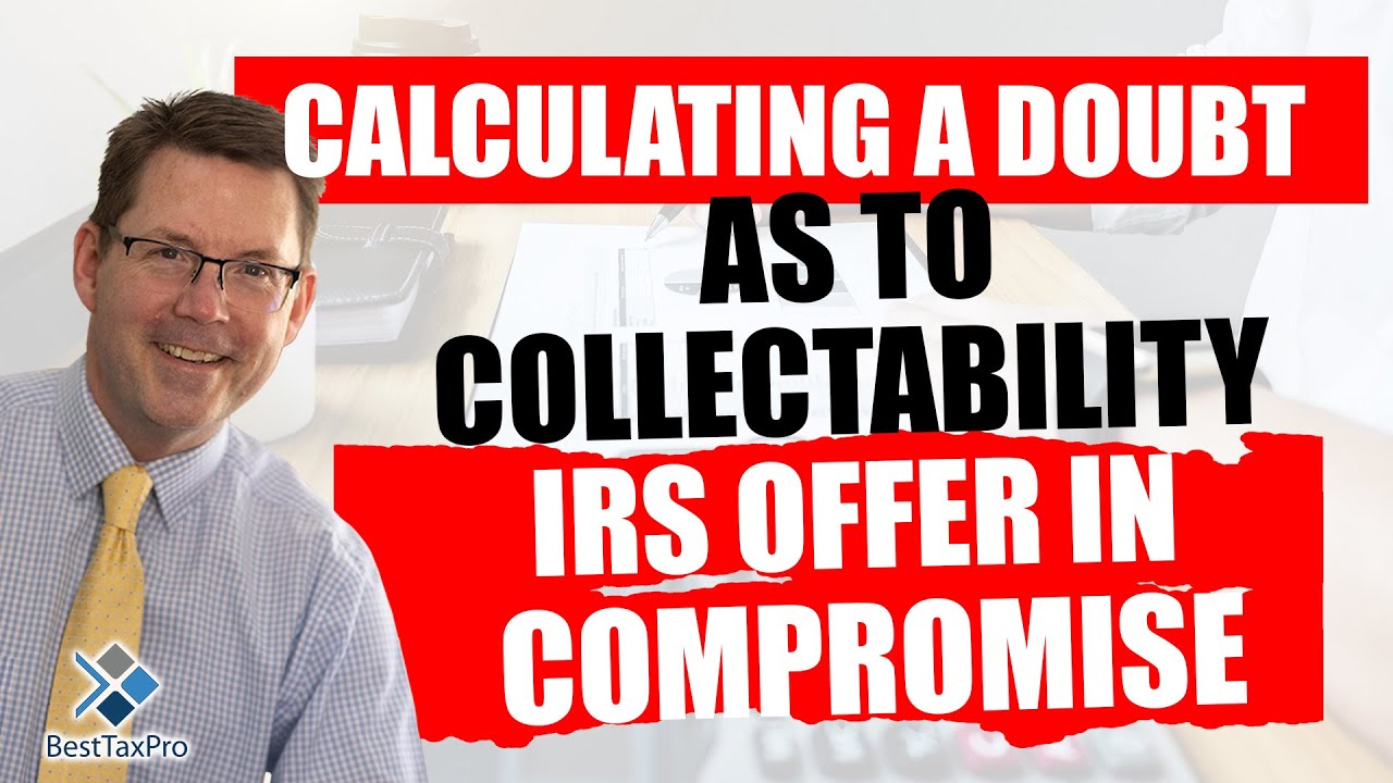 Calculating A Doubt As To Collectibility IRS Offer In Compromise