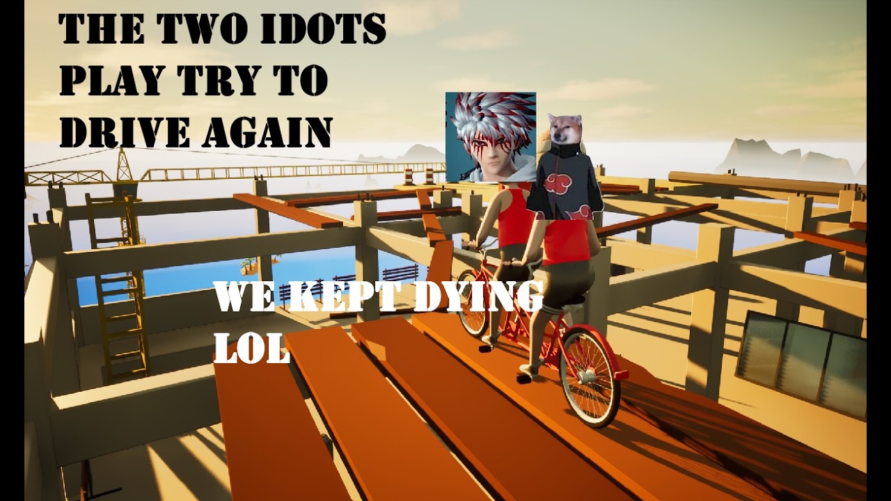 the 2 IDOTS play Try to Drive again (part 2)  -  we kept dying lol
