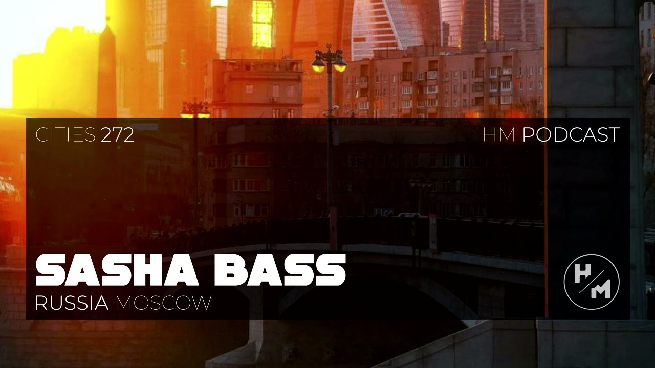 SASHA BASS - HM Podcast 272 (Cities) Russia, Moscow