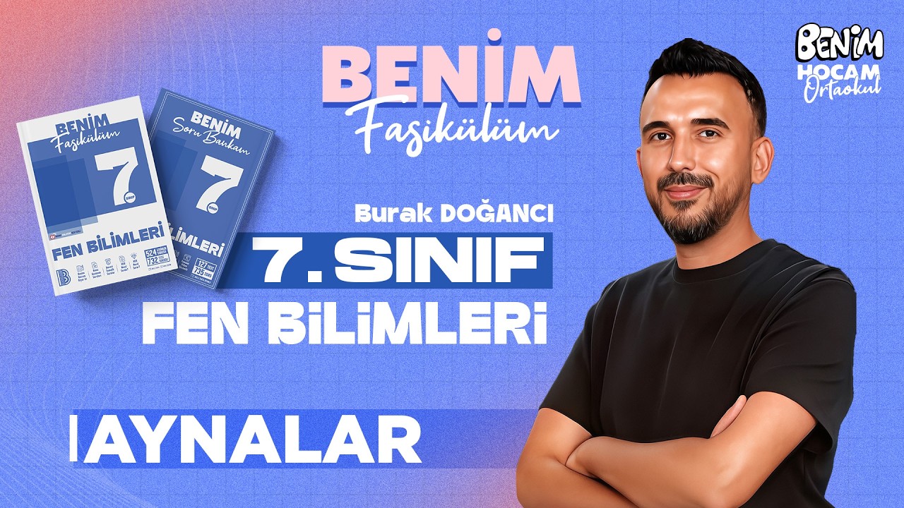 18) 7.Sınıf - Fen Bilimleri - Aynalar - Burak DOĞANCI - 2026