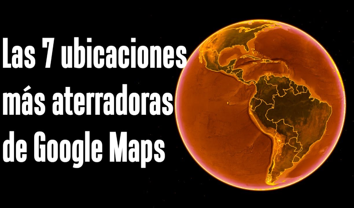Las 7 ubicaciones m&aacute;s aterradoras de Google Maps y Google Earth