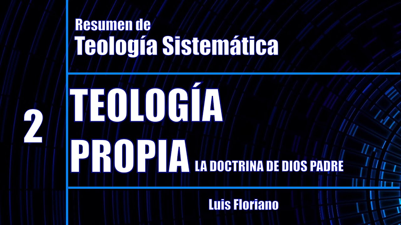 Resumen de Teología Propia - La Doctrina de la persona De Dios