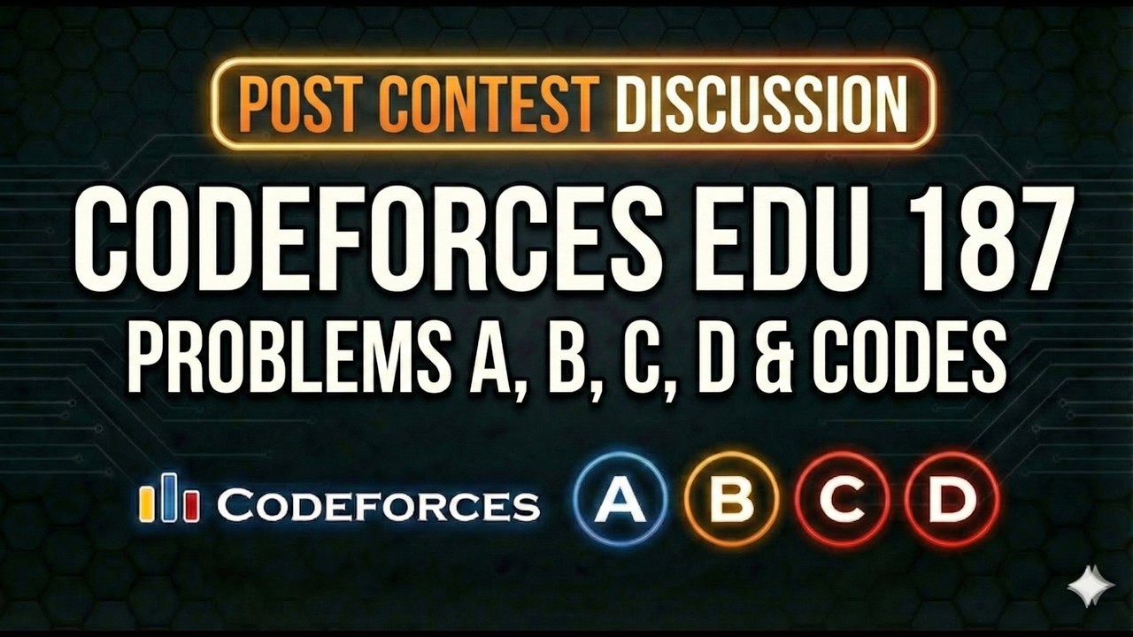 Codeforces Educational Round 187 Editorial | Solutions for A, B, C, D