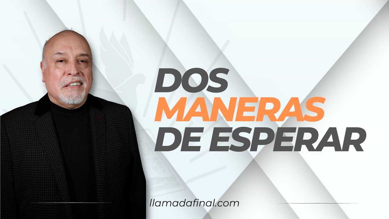Dos maneras de esperar | Ap Otto R Azurdia | 1.ª. De Tesalonicenses 5:2 | Llamada Final