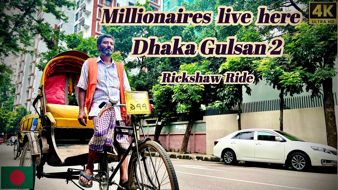 DHAKA Bangladesh’s luxurious residential Gulsan 2 - Rickshaw Tour