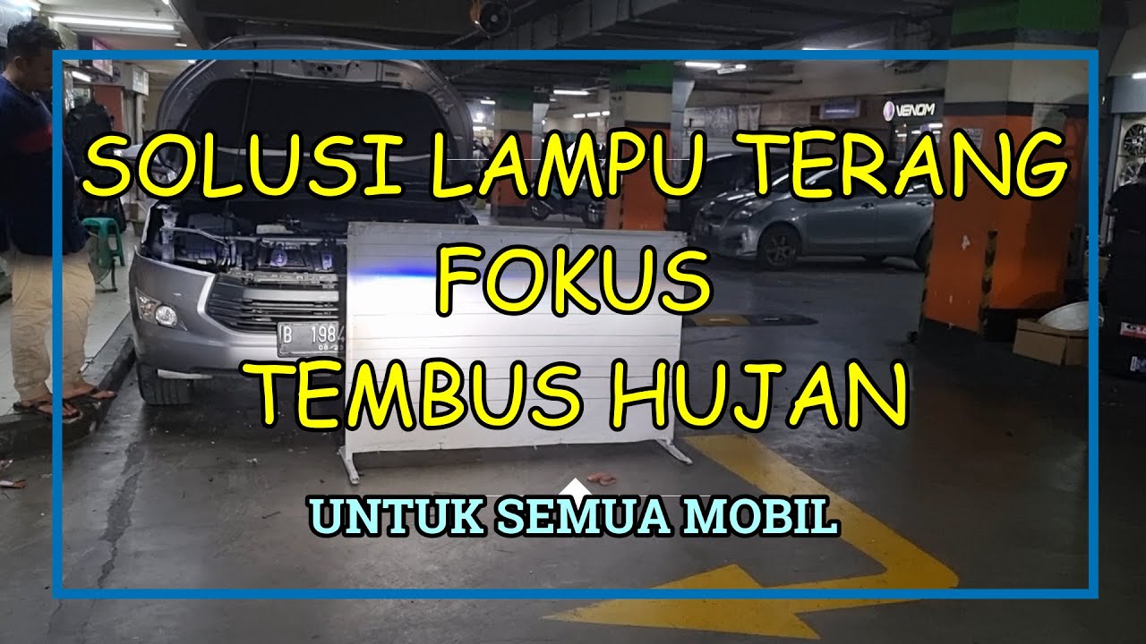 MAU LAMPU MOBIL TERANG? FOKUS DAN TEMBUS HUJAN