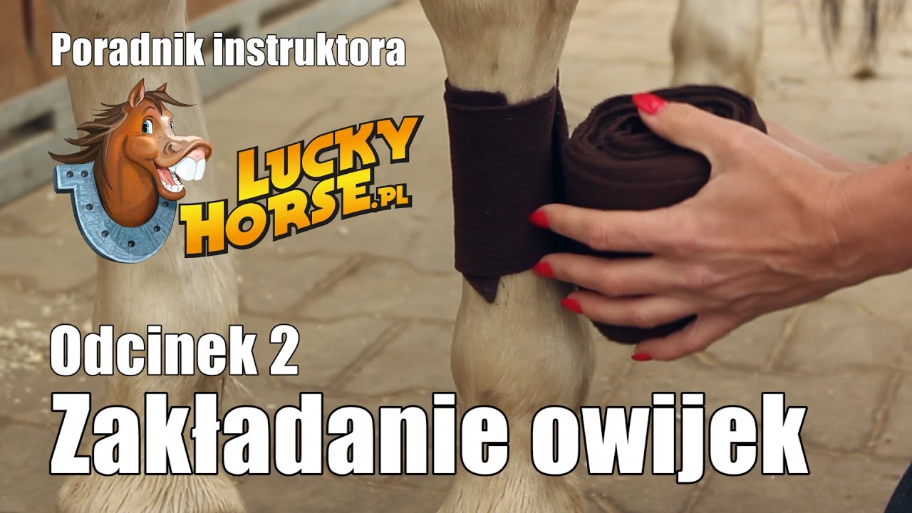 Porady LuckyHorse.pl - Odc2 - Zakładamy owijkę na nogi konia
