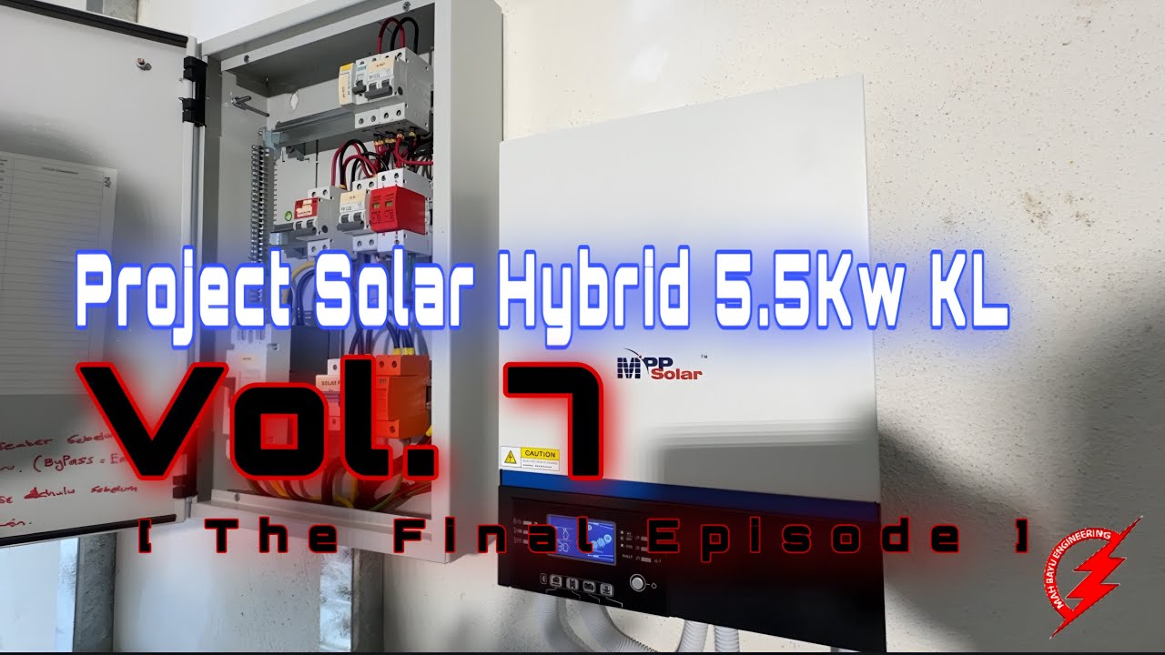 MBE Solar : Project Solar Hybrid 5.5Kw KL - Vol. 7 (The Final Episode)