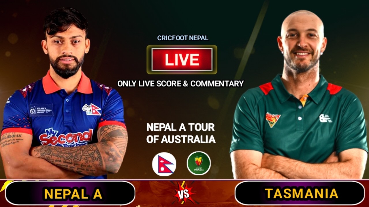 Nepal A vs Tasmania Cricket Live Scores & Commentary | Nep A Tour Of Australia | Cricfoot Nepal