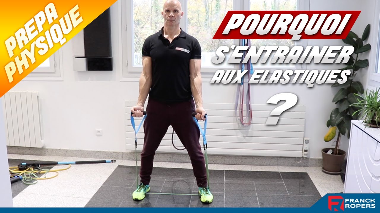 POURQUOI S'ENTRAÎNER AUX ÉLASTIQUES ?