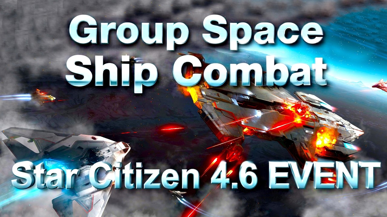 Star Citizen 4.6 Live - Running Group Space Ship Combat For The EVENT  |  Low Fly Later