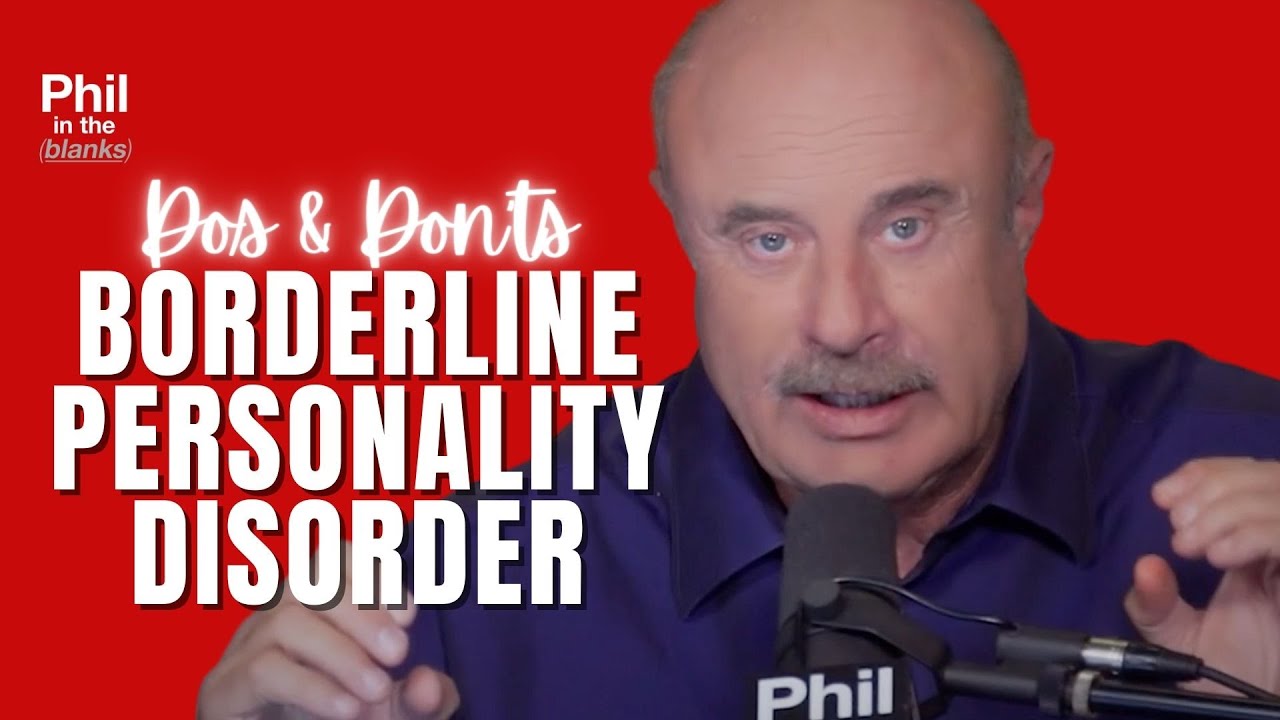 Phil In The Blanks Podcast | Do's & Don'ts For Borderline Personality Disorder