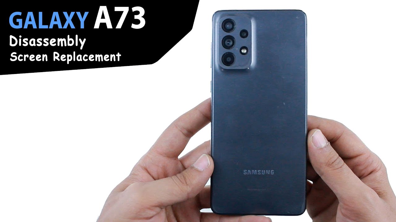 Samsung Galaxy A73 Disassembly and Screen Replacement