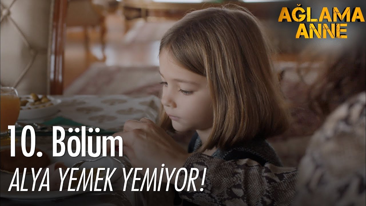 Alya yemek yemiyor! - Ağlama Anne 10. B&ouml;l&uuml;m