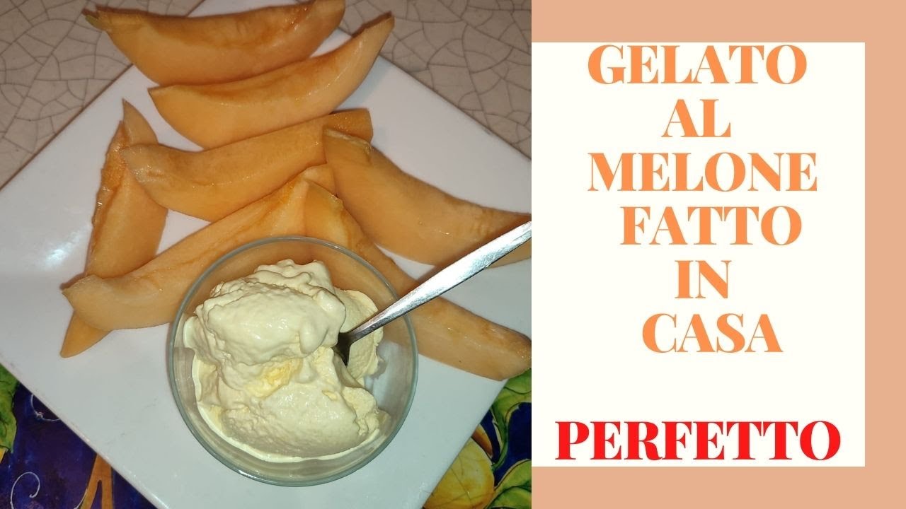 Gelato al melone fatto in casa con e senza gelatiera