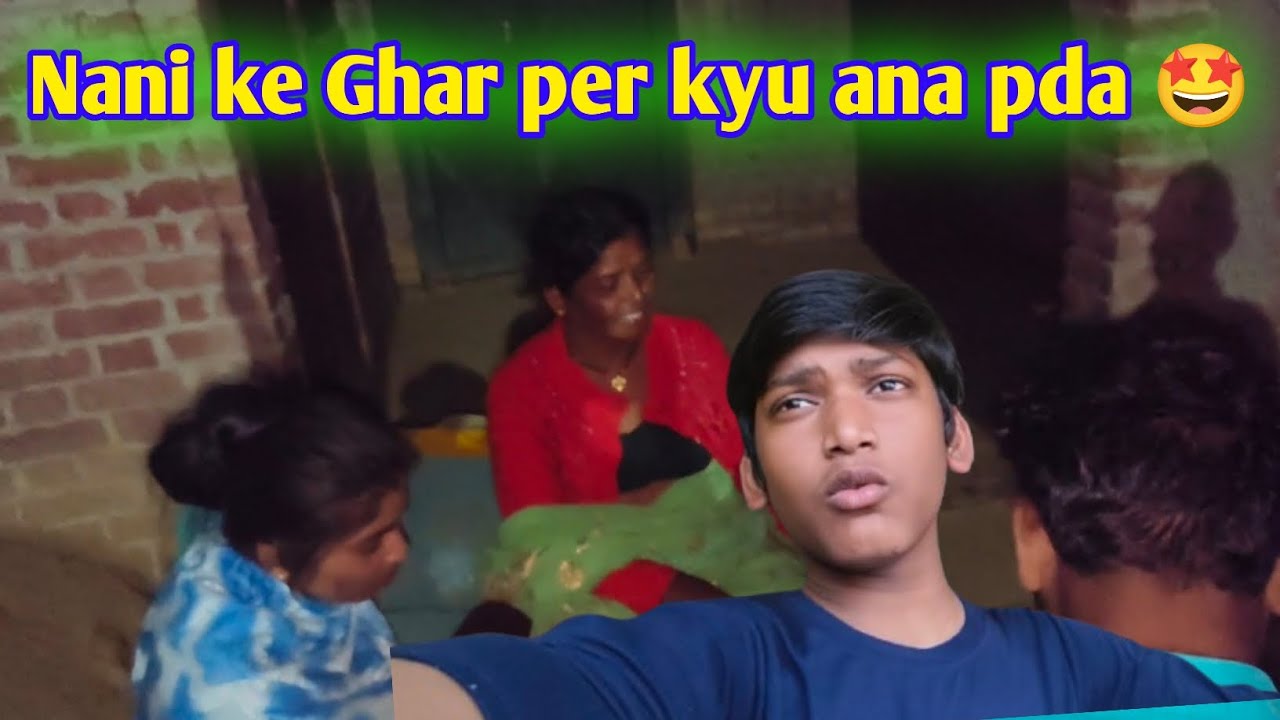 Nani ke Ghar per kyu ana pda 🤩