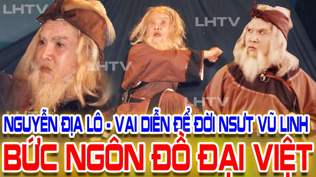 Bức ngôn đồ Đại Việt - Nguyễn Địa Lô vai diễn để đời Nsưt Vũ Linh Tiểu Linh Hồng Nhung
