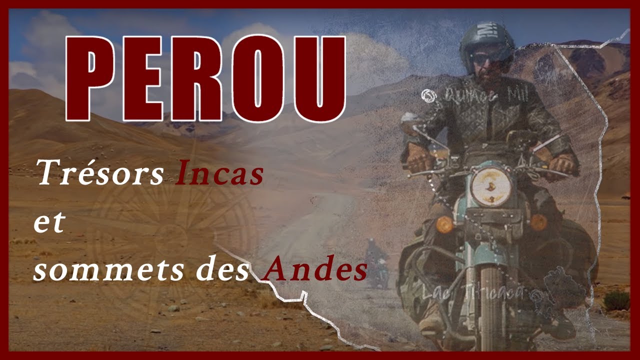 TRESORS INCAS & SOMMETS DES ANDES | Le Pérou en ROYAL ENFIELD | VERSION LONGUE